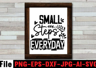 Small Steps Everyday T-shirt Design,Dare to Begin T-shirt Design,0-3, 0.5, 001, 007, 01, 02, 1, 10, 100%, 101, 11, 123, 160, 188, 1950s, 1957, 1960s, 1971, 1978, 1980s, 1987, 1996,