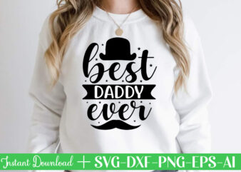 Best Daddy Ever t shirt designFather’s day svg , Father’s day Bundle, #5 Father’s day pack ,- Father’s day mega pack ,- Father’s day cut file,- vectores del día del