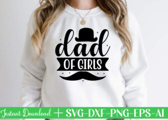 Dad of Girls t shirt designFather’s day svg , Father’s day Bundle, #5 Father’s day pack ,- Father’s day mega pack ,- Father’s day cut file,- vectores del día del