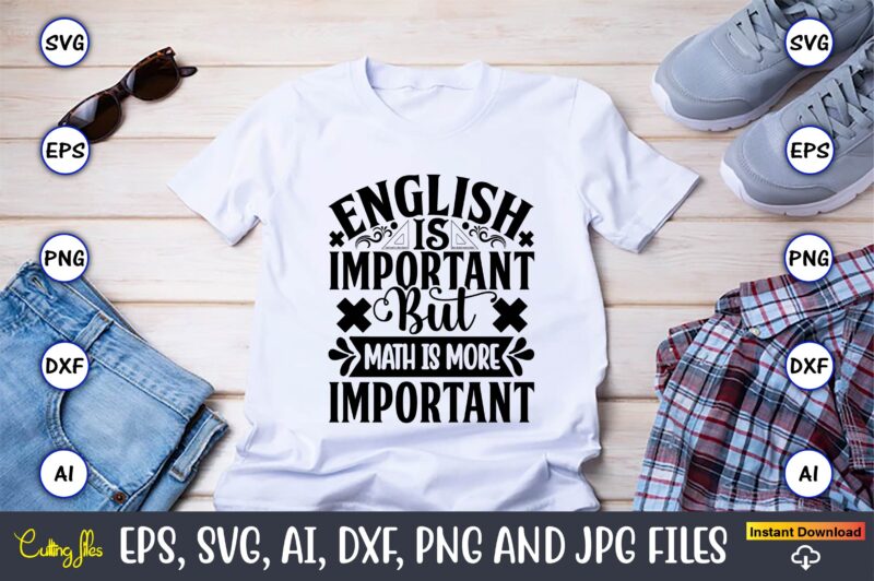 English is important but math is more important,Math svg bundle, math teacher svg bundle, math student svg bundle, math tacher svg bundle for cicut, math teacher png bundle, math png,Math