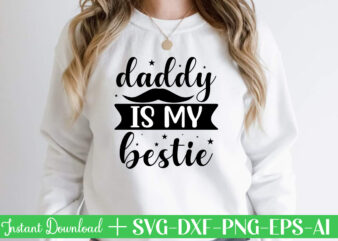 Daddy is My Bestie t shirt designFather’s day svg , Father’s day Bundle, #5 Father’s day pack ,- Father’s day mega pack ,- Father’s day cut file,- vectores del día