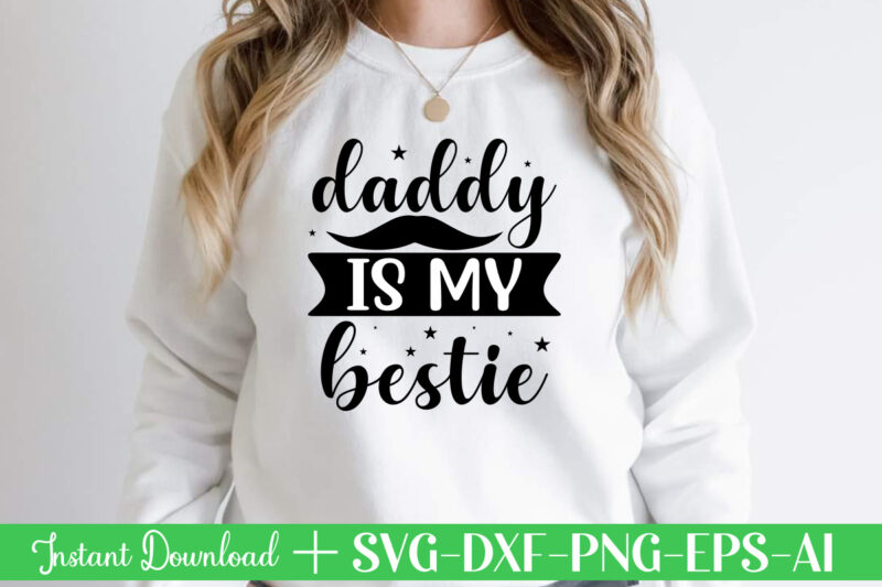Daddy is My Bestie t shirt designFather's day svg , Father's day Bundle, #5 Father's day pack ,- Father's day mega pack ,- Father's day cut file,- vectores del día