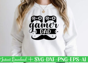 Gamer Dad t shirt designFather’s day svg , Father’s day Bundle, #5 Father’s day pack ,- Father’s day mega pack ,- Father’s day cut file,- vectores del día del ,padre