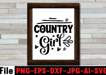 Country Girl T-shirt Design,Cowgirl SVG Bundle, Cowboy svg bundle, cowboy sayings, southern svg bundle, rodeo svg, cowboy hat svg, cowgirl svg, country svg, Western SVG,Cowgirl SVG Bundle, Cowgirl SVG,Cowboy Clipart,