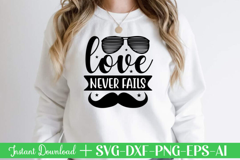 Love Never Fails t shirt designFather's day svg , Father's day Bundle, #5 Father's day pack ,- Father's day mega pack ,- Father's day cut file,- vectores del día del