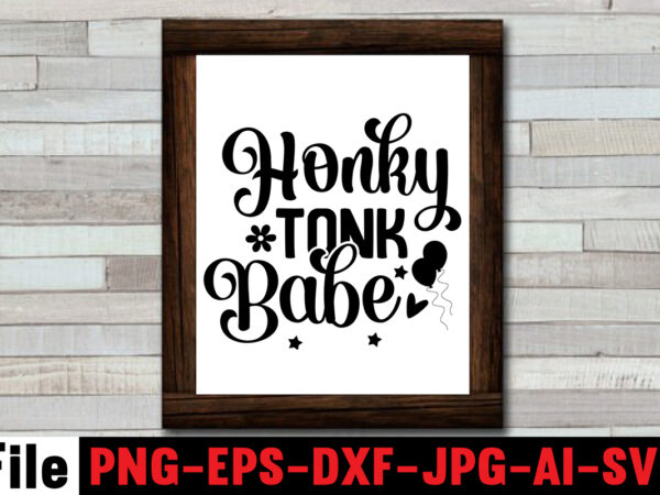 Honky tonk babe t-shirt design,cowgirl svg bundle, cowboy svg bundle, cowboy sayings, southern svg bundle, rodeo svg, cowboy hat svg, cowgirl svg, country svg, western svg,cowgirl svg bundle, cowgirl svg,cowboy Honky tonk babe t-shirt design,cowgirl svg bundle, cowboy svg bundle, cowboy sayings, southern svg bundle, rodeo svg, cowboy hat svg, cowgirl svg, country svg, western svg,cowgirl svg bundle, cowgirl svg,cowboy
