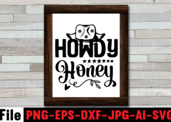 Howdy Honey T-shirt Design,Cowgirl SVG Bundle, Cowboy svg bundle, cowboy sayings, southern svg bundle, rodeo svg, cowboy hat svg, cowgirl svg, country svg, Western SVG,Cowgirl SVG Bundle, Cowgirl SVG,Cowboy Clipart,