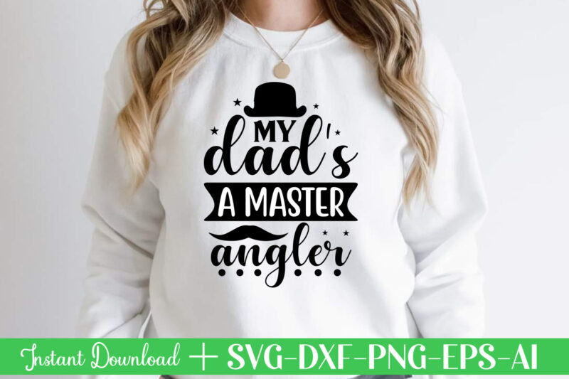 My Dad's A Master Angler t shirt designFather's day svg , Father's day Bundle, #5 Father's day pack ,- Father's day mega pack ,- Father's day cut file,- vectores del