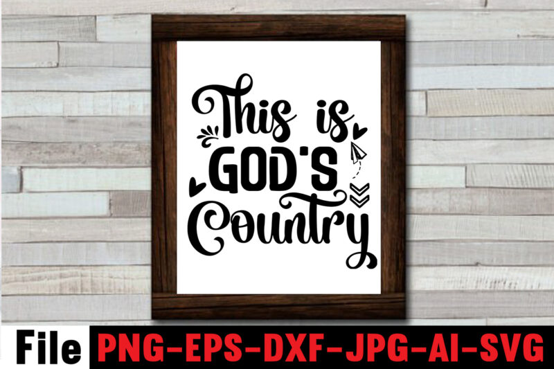 This Is God's Country T-shirt Design,Cowgirl SVG Bundle, Cowboy svg bundle, cowboy sayings, southern svg bundle, rodeo svg, cowboy hat svg, cowgirl svg, country svg, Western SVG,Cowgirl SVG Bundle, Cowgirl