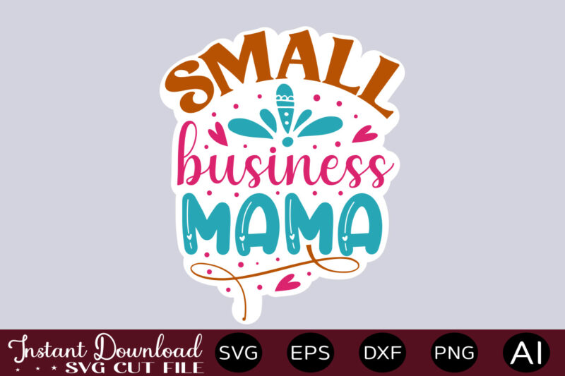 Small Business Mama-01 thirt design,Small business SVG bundle, SVG bundle, Small business owner svg, small business svg, entrepreneur svg, girl boss svg, trendy svg, cricut svg ,Entrepreneur svg Bundle, Small
