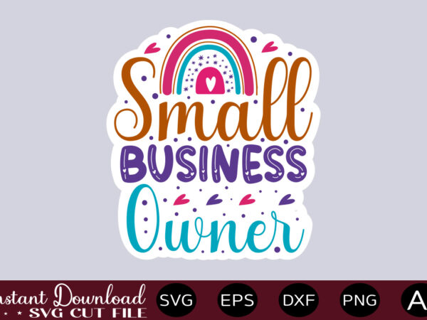Small business owner-01 thirt design,small business svg bundle, svg bundle, small business owner svg, small business svg, entrepreneur svg, girl boss svg, trendy svg, cricut svg ,entrepreneur svg bundle, small