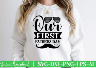 Our First Father’s Day t shirt designFather’s day svg , Father’s day Bundle, #5 Father’s day pack ,- Father’s day mega pack ,- Father’s day cut file,- vectores del día