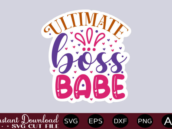 Ultimate boss babe-01 thirt design,small business svg bundle, svg bundle, small business owner svg, small business svg, entrepreneur svg, girl boss svg, trendy svg, cricut svg ,entrepreneur svg bundle, small