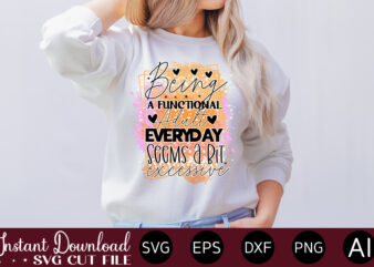 Being A Functional Adult Everyday Seems A Bit Excessive-01Svg Bundle, Svg Files For Cricut, Svg Bundles, Svg For Shirts, Mom Svg, Svgs, Svg File, Svg Designs, Sarcastic Svg, Silhouette Cut