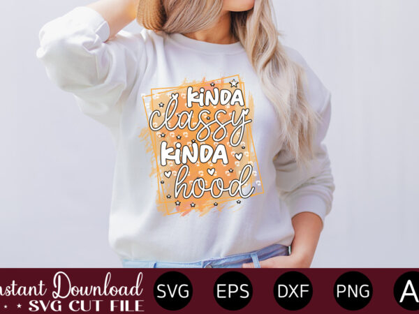 Kinda classy kinda hoodsvg bundle, svg files for cricut, svg bundles, svg for shirts, mom svg, svgs, svg file, svg designs, sarcastic svg, silhouette cut files 35 sarcastic bundle svg,