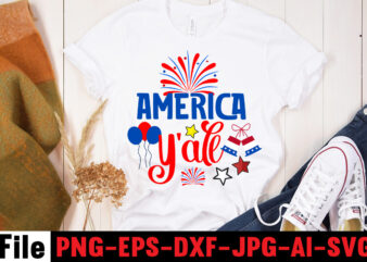 America Y’all T-shirt Design,4th of july mega svg bundle, 4th of july huge svg bundle, 4th of july svg bundle,4th of july svg bundle quotes,4th of july svg bundle png,4th