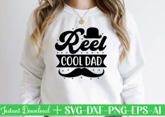 Reel Cool Dad t shirt designFather’s day svg , Father’s day Bundle, #5 Father’s day pack ,- Father’s day mega pack ,- Father’s day cut file,- vectores del día del