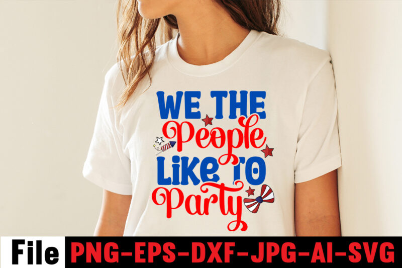 4th of july SVG Bundle,'Merica Svg Bundle,We The People Like To Party T-shirt Design,America Y'all T-shirt Design,4th of july mega svg bundle, 4th of july huge svg bundle, 4th of