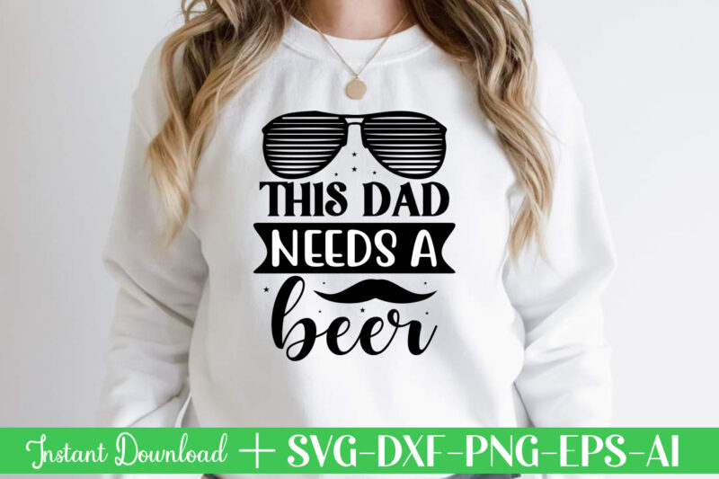 This Dad Needs A Beer t shirt designFather's day svg , Father's day Bundle, #5 Father's day pack ,- Father's day mega pack ,- Father's day cut file,- vectores del
