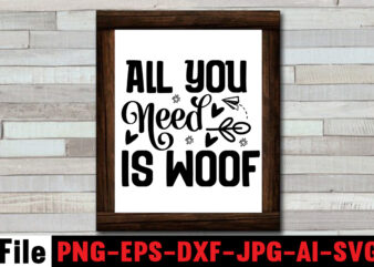 All You Need is Woof SVG Design,Dog Mega SVG ,T-shrt Bundle, 83 svg design and t-shirt 3 design peeking dog svg bundle, dog breed svg bundle, dog face svg bundle,