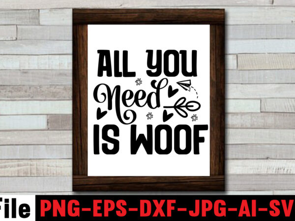 All you need is woof svg design,dog mega svg ,t-shrt bundle, 83 svg design and t-shirt 3 design peeking dog svg bundle, dog breed svg bundle, dog face svg bundle,