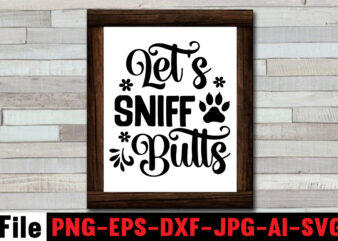 Let’s Sniff Butts SVG Design,At Least My Dog Loves Me SVG Design,All You Need is Woof SVG Design,Dog Mega SVG ,T-shrt Bundle, 83 svg design and t-shirt 3 design peeking