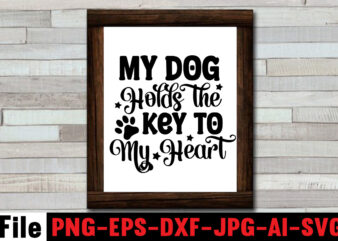 My Dog Holds the Key to My Heart SVG Design,At Least My Dog Loves Me SVG Design,All You Need is Woof SVG Design,Dog Mega SVG ,T-shrt Bundle, 83 svg design