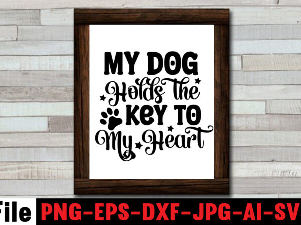 My dog holds the key to my heart svg design,at least my dog loves me svg design,all you need is woof svg design,dog mega svg ,t-shrt bundle, 83 svg design