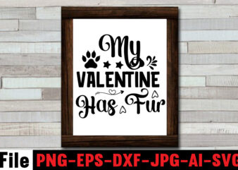 My Valentine Has Fur SVG Design,At Least My Dog Loves Me SVG Design,All You Need is Woof SVG Design,Dog Mega SVG ,T-shrt Bundle, 83 svg design and t-shirt 3 design