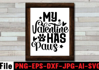 My Valentine Has Paws SVG Design,At Least My Dog Loves Me SVG Design,All You Need is Woof SVG Design,Dog Mega SVG ,T-shrt Bundle, 83 svg design and t-shirt 3 design