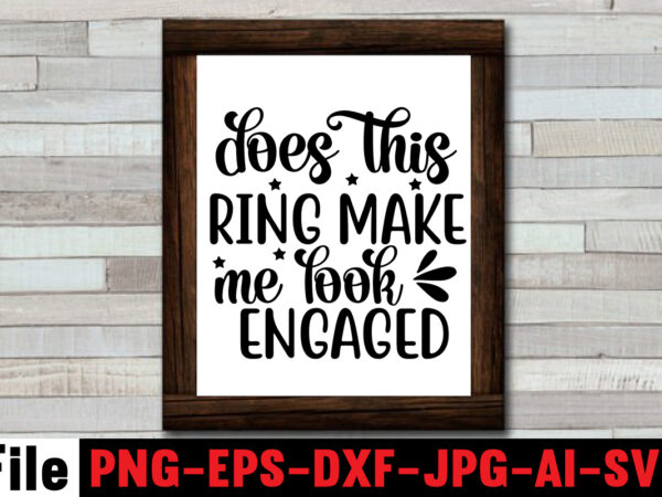 Does this ring make me look engaged t-shirt design,25th wedding anniversary shirt ideas 50th wedding anniversary, all white bridal party all white wedding party bachelor party, and bachelorette party bridal