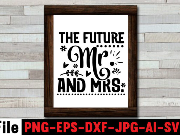 The future mr. and mrs. t-shirt design,25th wedding anniversary shirt ideas 50th wedding anniversary, all white bridal party all white wedding party bachelor party, and bachelorette party bridal shower, and