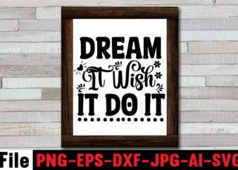 Dream It Wish It Do It T-shirt Design,Dare to Begin T-shirt Design,0-3, 0.5, 001, 007, 01, 02, 1, 10, 100%, 101, 11, 123, 160, 188, 1950s, 1957, 1960s, 1971, 1978,