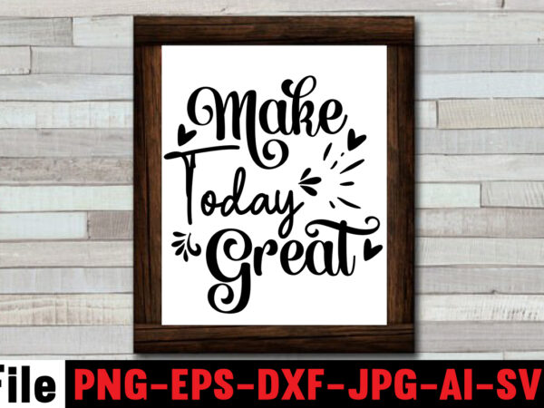 Make today great t-shirt design,always be kind t-shirt design,aim higher dream bigger t-shirt design,motivational quotes svg bundle ,fight t -shirt design,halloween t-shirt bundle,homeschool svg bundle,thanksgiving svg bundle, autumn svg bundle,