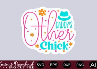 Daddy’s Other Chick vector t-shirt design,Easter SVG, Easter SVG Bundle, Easter PNG Bundle, Bunny Svg, Spring Svg, Rainbow Svg, Svg Files For Cricut, Sublimation Designs Downloads Easter SVG Mega Bundle,