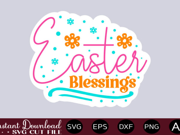 Easter blessings-01 t shirt design,easter svg, easter svg bundle, easter png bundle, bunny svg, spring svg, rainbow svg, svg files for cricut, sublimation designs downloads easter svg mega bundle, easter