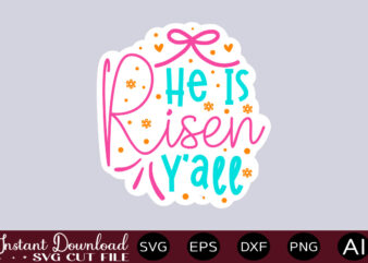 He Is Risen Y all-01 t shirt design,Easter SVG, Easter SVG Bundle, Easter PNG Bundle, Bunny Svg, Spring Svg, Rainbow Svg, Svg Files For Cricut, Sublimation Designs Downloads Easter SVG