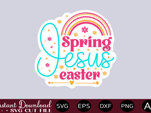 Spring jesus easter-01 t shirt design,easter svg, easter svg bundle, easter png bundle, bunny svg, spring svg, rainbow svg, svg files for cricut, sublimation designs downloads easter svg mega bundle,