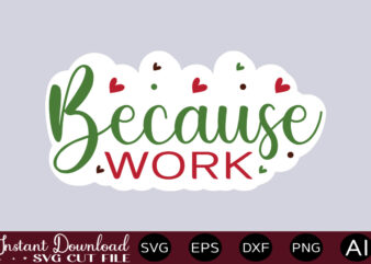 Because Work-01Teacher Svg Bundle, Teacher Quote Svg, Teacher Svg, School Svg, Teacher Life Svg, Back to School Svg, Teacher Appreciation Svg Teacher Svg Bundle, Teacher Quote Svg, Teacher Svg, School