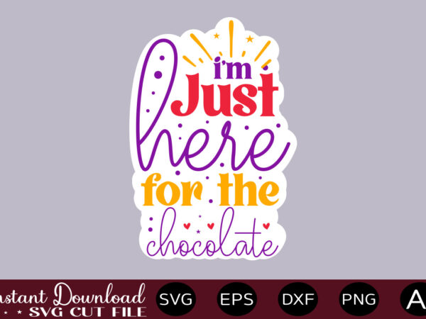 I’m just here for the chocolate t shirt design,easter svg, easter svg bundle, easter png bundle, bunny svg, spring svg, rainbow svg, svg files for cricut, sublimation designs downloads easter
