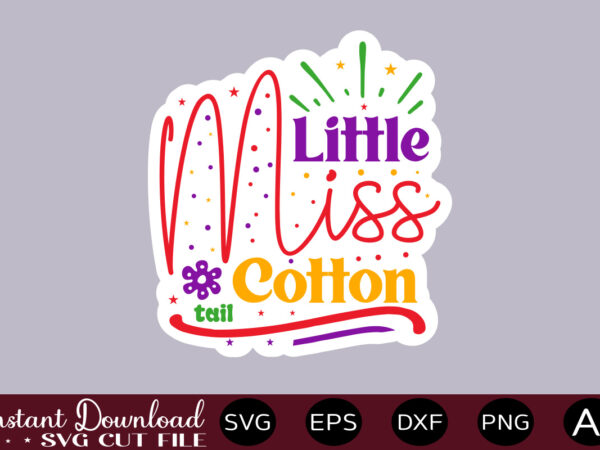 Little miss cotton tail t shirt design,easter svg, easter svg bundle, easter png bundle, bunny svg, spring svg, rainbow svg, svg files for cricut, sublimation designs downloads easter svg mega