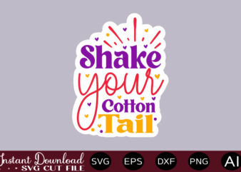 Shake Your Cotton Tail T SHIRT DESIGN,Easter SVG, Easter SVG Bundle, Easter PNG Bundle, Bunny Svg, Spring Svg, Rainbow Svg, Svg Files For Cricut, Sublimation Designs Downloads Easter SVG Mega