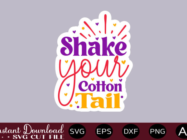 Shake your cotton tail t shirt design,easter svg, easter svg bundle, easter png bundle, bunny svg, spring svg, rainbow svg, svg files for cricut, sublimation designs downloads easter svg mega