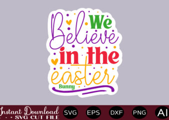 We Believe In The Easter Bunny T SHIRT DESIGN,Easter SVG, Easter SVG Bundle, Easter PNG Bundle, Bunny Svg, Spring Svg, Rainbow Svg, Svg Files For Cricut, Sublimation Designs Downloads Easter