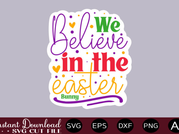 We believe in the easter bunny t shirt design,easter svg, easter svg bundle, easter png bundle, bunny svg, spring svg, rainbow svg, svg files for cricut, sublimation designs downloads easter
