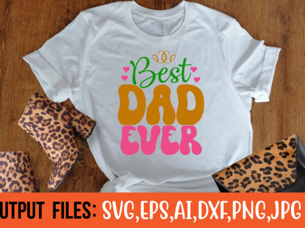 Best dad ever- vector t-shirt design