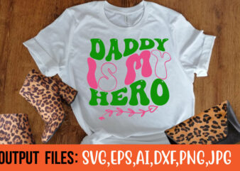 DADDY IS MY HERO- Vector t-shirt design