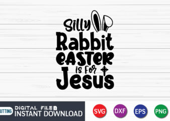 Silly Rabbit Easter is for Jesus Shirt, Silly Rabbit Easter is for Jesus, Cute Easter svg, Funny Easter shirt svg, Cute Easter Shirt svg, Funny Easter svg, SVG, Cut File,