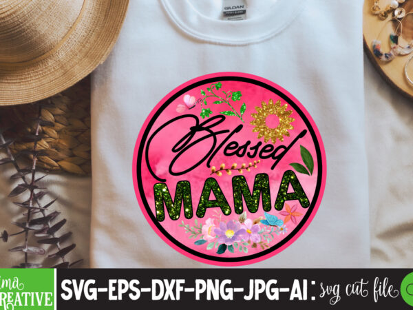 Blessed mama sublimation png,best mom ever png sublimation design, mother’s day png, western mom png, mama mom png,leopard mom png, western design mom png downloads western bundle png, bundle png,