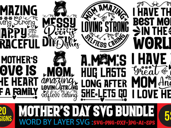 Mother’s day svg bundle,mom svg bundle, mothers day svg, mom svg, mom life svg, girl mom svg, mama svg, funny mom svg, mom quotes svg, blessed mama svg png,mom svg t shirt designs for sale